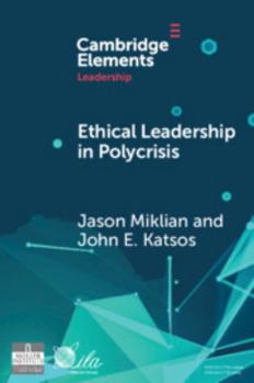 Paperback Ethical Leadership in Conflict and Crisis: Evidence from Leaders on How to Make More Peaceful, Sustainable, and Profitable Communities (Elements in Leadership) Book