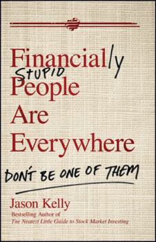 Hardcover Financially Stupid People Are Everywhere: Don't Be One of Them Book
