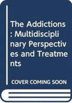 Hardcover The Addictions: Multidisciplinary Perspectives and Treatments Book
