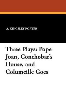 Paperback Three Plays: Pope Joan, Conchobar's House, and Columcille Goes Book