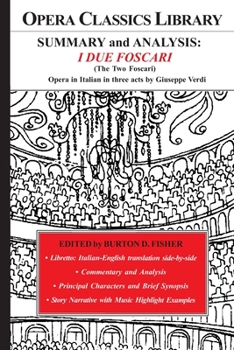 SUMMARY and ANALYSIS: I DUE FOSCARI Opera in Italian in three acts by Giuseppe Verdi: based on Lord Byron's The Two Foscari