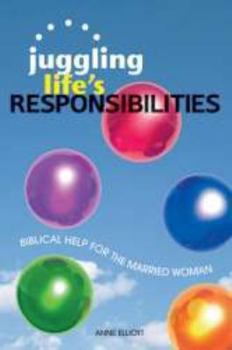 Hardcover Juggling Life's Responsibilities: Biblical Help for the Married Woman Book