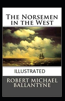 Paperback The Norsemen in the West Illustrated Book