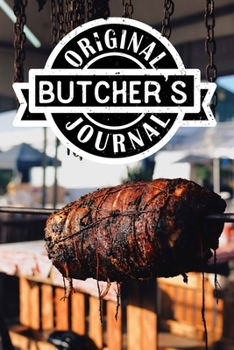 Original Butcher's Journal: Lined Notebook/Journal/Planner