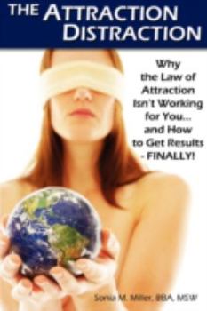 Paperback The Attraction Distraction: Why the Law of Attraction Isn't Working for You and How to Get Results - Finally! Book