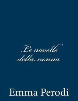 Fiabe fantastiche. Le novelle della nonna