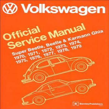 Hardcover Volkswagen Super Beetle, Beetle & Karmann Ghia Official Service Manual: 1970, 1971, 1972, 1973, 1974, 1975, 1976, 1977, Book