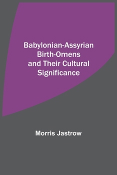 Paperback Babylonian-Assyrian Birth-Omens and Their Cultural Significance Book