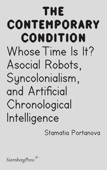 Paperback Whose Time Is It?: Asocial Robots, Syncholonialism, and Artificial Chronological Intelligence Book