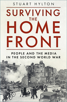 Paperback Surviving the Home Front: The People and the Media in the Second World War Book