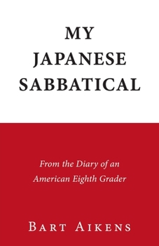 Paperback My Japanese Sabbatical: From the Diary of an American Eighth Grader Book
