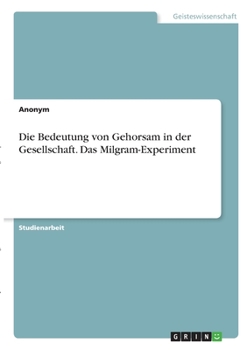 Paperback Die Bedeutung von Gehorsam in der Gesellschaft. Das Milgram-Experiment [German] Book