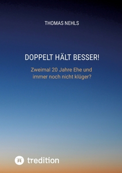 Paperback Doppelt hält besser!: Zweimal 20 Jahre Ehe und immer noch nicht klüger? [German] Book