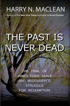 Paperback The Past Is Never Dead: The Trial of James Ford Seale and Mississippi's Struggle for Redemption Book