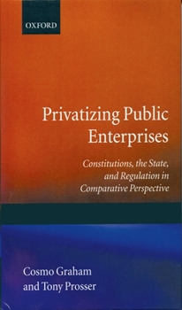 Hardcover Privatizing Public Enterprises: Constitutions, the State, and Regulation in Comparative Perspective Book