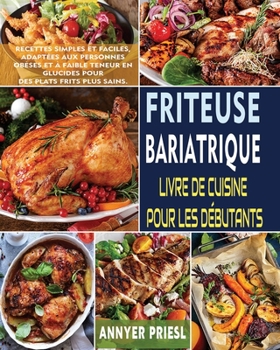 Paperback Friteuse Bariatrique Livre De Cuisine Pour Les Débutants: Recettes Simples Et Faciles, Adaptées Aux Personnes Obèses Et à Faible Teneur En Glucides Po [French] Book