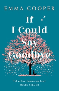 If I Could Say Goodbye: an unforgettable story of love and the power of family