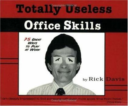 Paperback Totally Useless Office Skills: 75 Great Ways to Play at Work Book