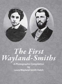 Hardcover The First Wayland-Smith Family: A Photographic Compilation Book
