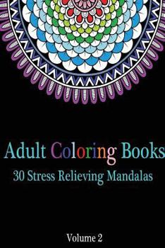 Paperback Adult Coloring Books 30 Stress Relieving Mandalas Volume 2: (Adult Coloring Pages, Adult Coloring) Book