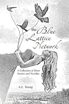 Paperback The Blue Lattice Network: A Collection of Short Stories and Novellas Book
