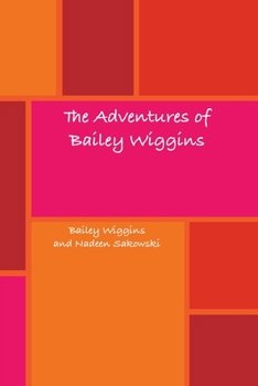 Paperback The Adventures of Bailey Wiggins Book
