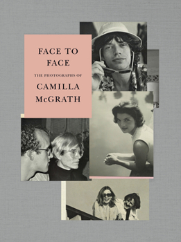 Hardcover Face to Face: The Photographs of Camilla McGrath Book