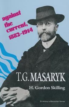 Paperback T. G. Masaryk: Against the Current, 1882-1914 Book