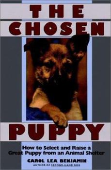 Paperback The Chosen Puppy: How to Select and Raise a Great Puppy from an Animal Shelter Book