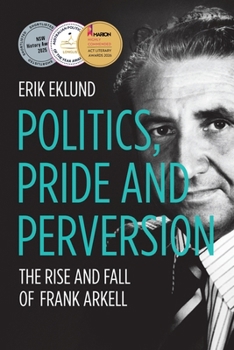Paperback Politics, Pride and Perversion: The Rise and Fall of Frank Arkell Book