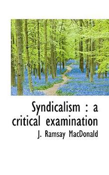 Syndicalism : A critical Examination