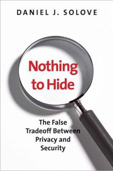 Hardcover Nothing to Hide: The False Tradeoff between Privacy and Security Book