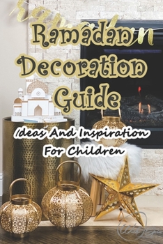 Paperback Ramadan Decoration Guide: Ideas And Inspiration For Children: Ramadan Decoration Ideas Book