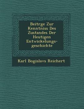 Beitr GE Zur Kenntniss Des Zustandes Der Heutigen Entwickelungs-Geschichte