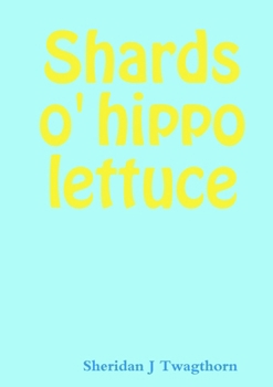 Paperback Shards o' hippo lettuce Book