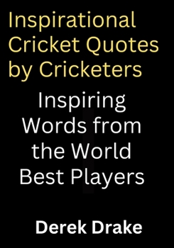 Paperback Inspirational Cricket Quotes by Cricketers: Inspiring Words from the World Best Players [Large Print] Book