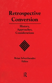 Hardcover Retrospective Conversion: History, Approaches, Considerations Book