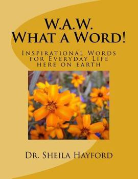 Paperback W.A.W. What a Word: Inspirational Words for Everyday Life here on earth Book