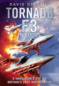 Hardcover Tornado F3: A Navigator's Eye on Britain's Last Interceptor Book