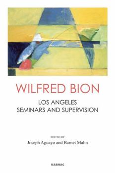 Paperback Wilfred Bion: Los Angeles Seminars and Supervision Book