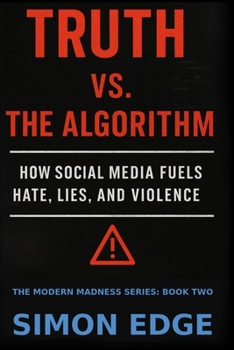 Paperback Truth vs. The Algorithm: How Social Media Fuels Hate, Lies, and Violence Book