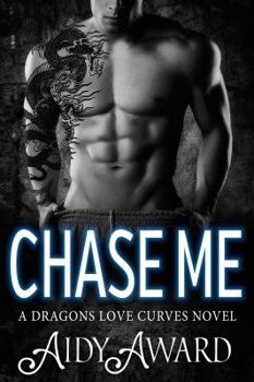 Paperback Chase Me: A Curvy Girl and A Dragon Shifter Romance (Dragons Love Curves) Book
