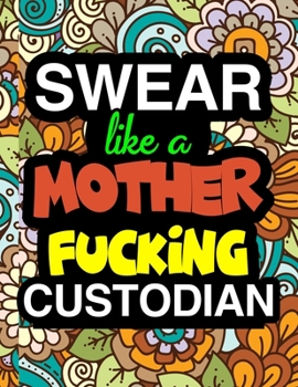 Paperback Swear Like A Mother Fucking Custodian: Custodian Coloring Book