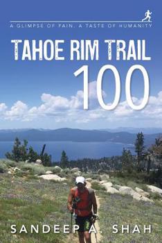 Tahoe Rim Trail 100: A Glimpse of Pain. A Taste of Humanity