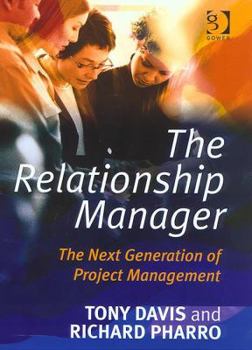 Hardcover The Relationship Manager: The Next Generation of Project Management Book