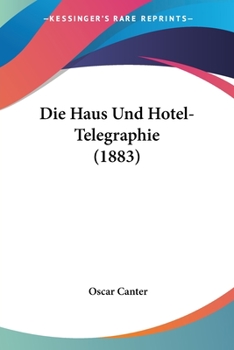 Paperback Die Haus Und Hotel-Telegraphie (1883) [German] Book