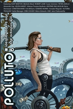 Polluto 6: Identity Theft & the Octopus Kid - Book #6 of the Polluto: The Anti-pop Culture Journal
