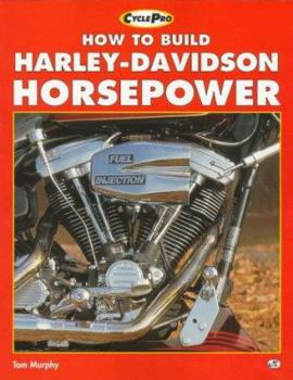 Paperback How to Build Harley-Davidson Horsepower: Evolution Engines Since 1984 on Book