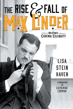 Paperback The Rise & Fall of Max Linder: The First Cinema Celebrity Book