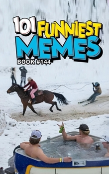 101 FUNNIEST MEMES: BOOK 144